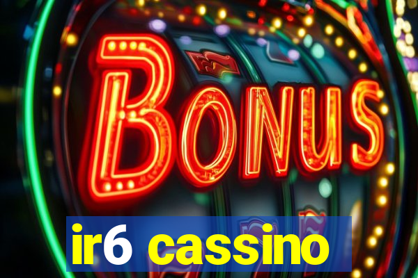 ir6 cassino